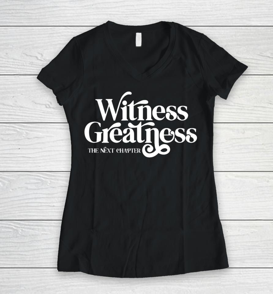 Witness Greatness The Next Chapter Women V-Neck T-Shirt