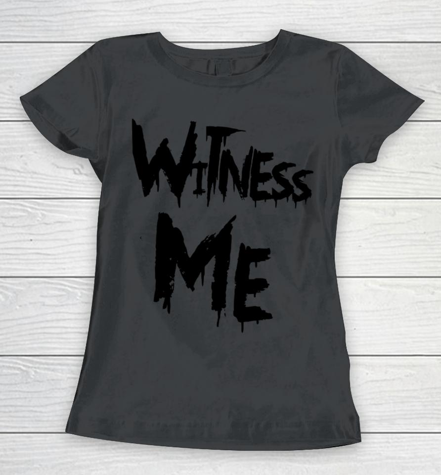 Witness Me Women T-Shirt