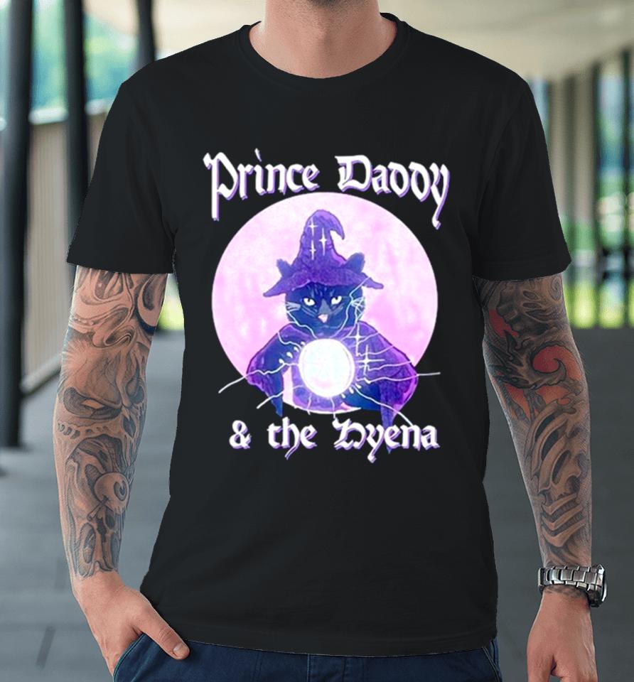 Wizard Cat Prince Daddy And The Hyena Premium T-Shirt