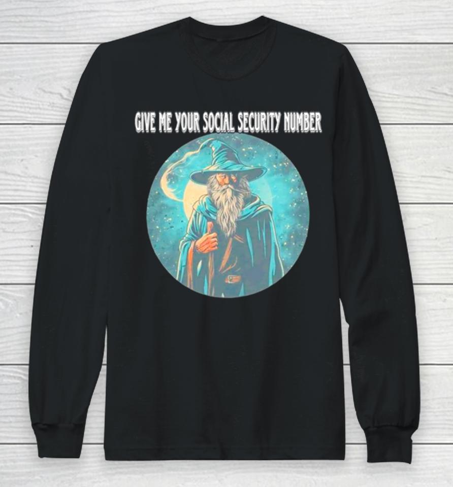 Wizard Give Me Your Social Security Number Long Sleeve T-Shirt