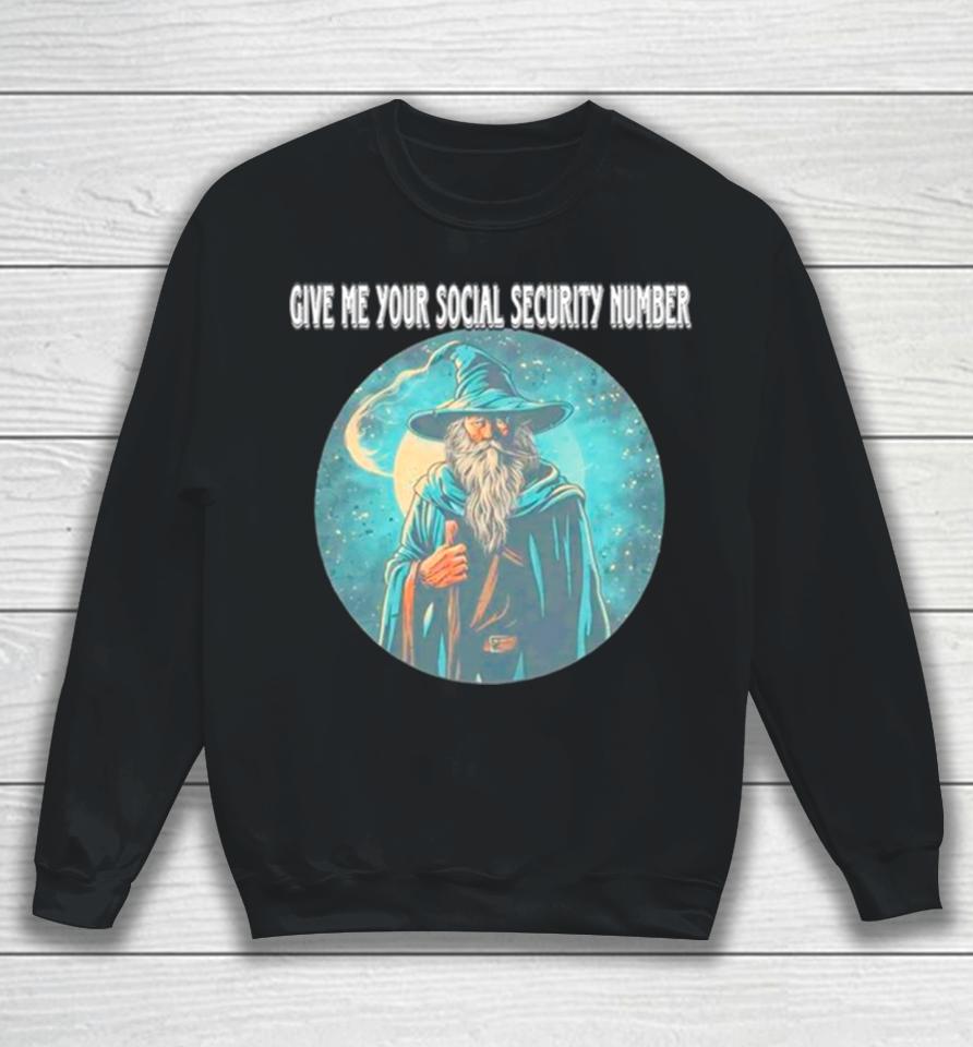 Wizard Give Me Your Social Security Number Sweatshirt