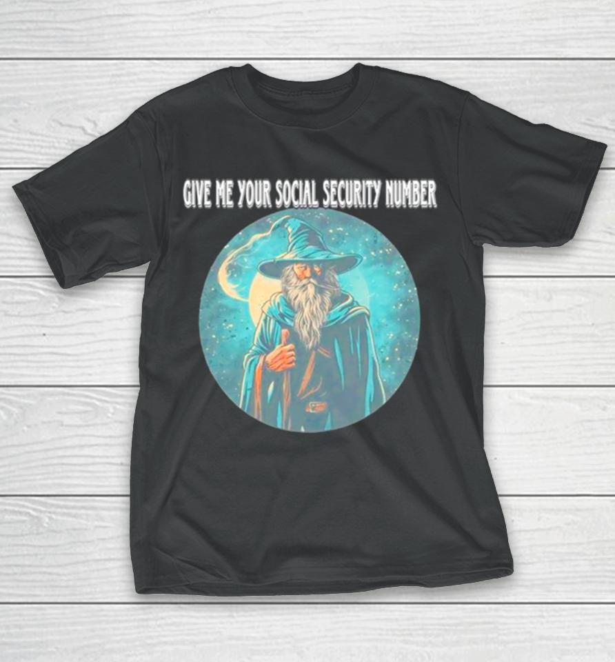 Wizard Give Me Your Social Security Number T-Shirt