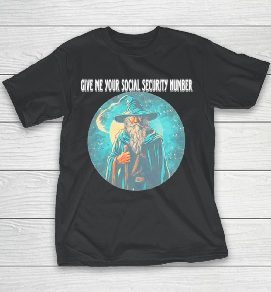Wizard Give Me Your Social Security Number Youth T-Shirt