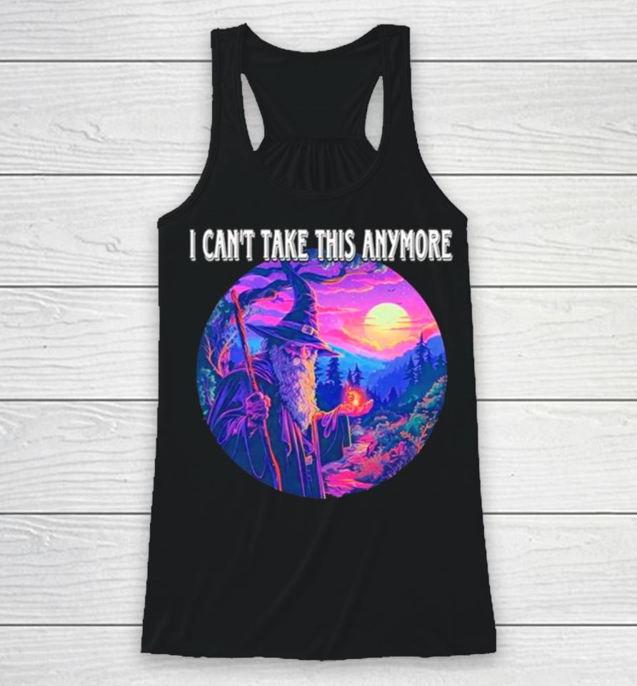 Wizard I Can’t Take This Anymore Racerback Tank