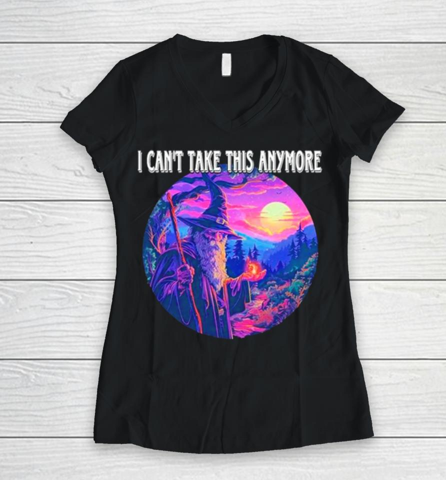 Wizard I Can’t Take This Anymore Women V-Neck T-Shirt