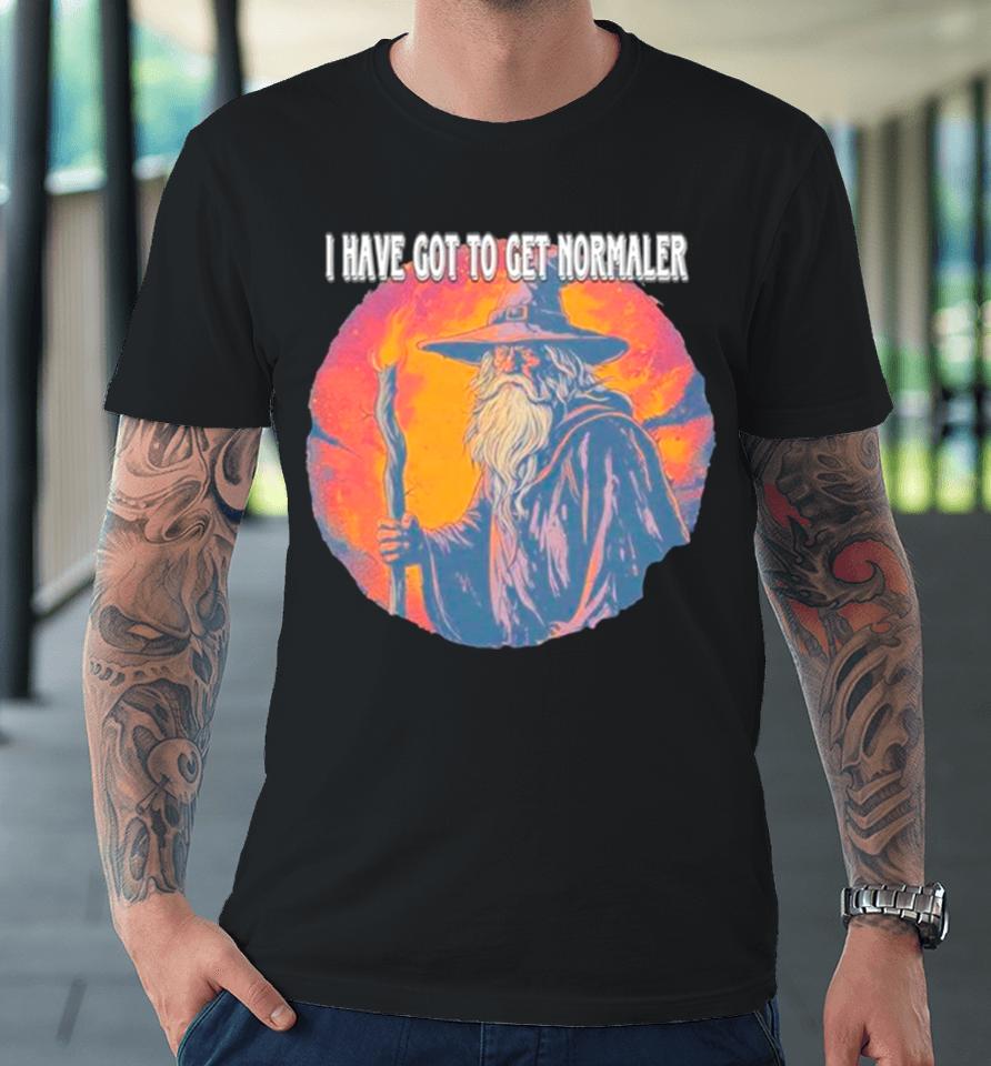 Wizard I Have Got To Get Normaler Premium T-Shirt