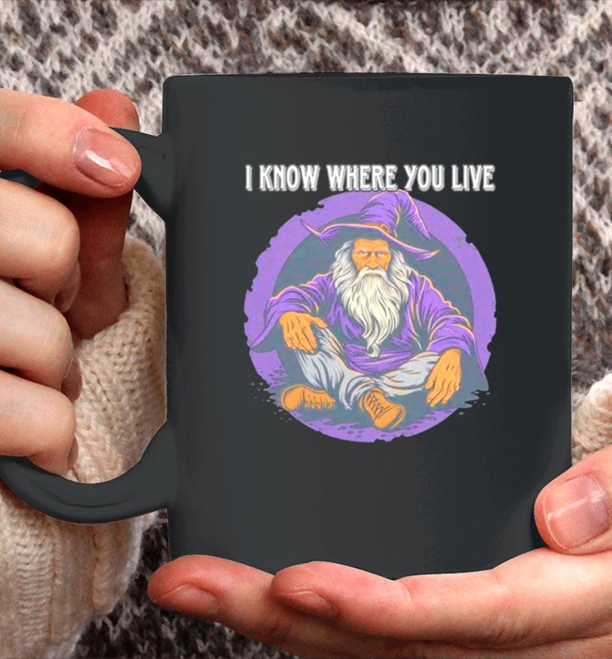 Wizard I Know Where You Live Coffee Mug