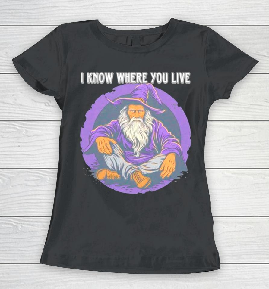 Wizard I Know Where You Live Women T-Shirt