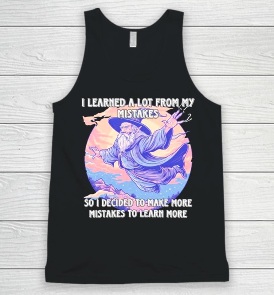 Wizard I Learn A Lot From My Mistakes So I Decided To Make More Mistakes To Learn More Unisex Tank Top