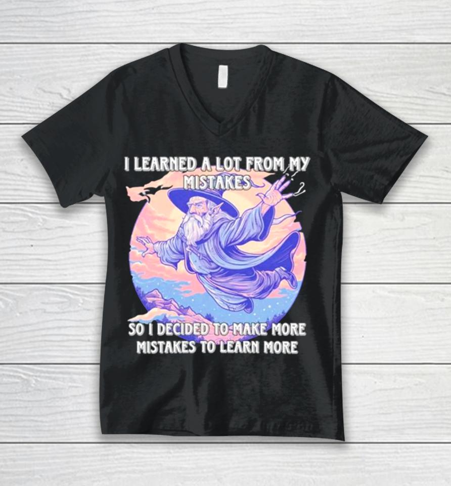 Wizard I Learn A Lot From My Mistakes So I Decided To Make More Mistakes To Learn More Unisex V-Neck T-Shirt