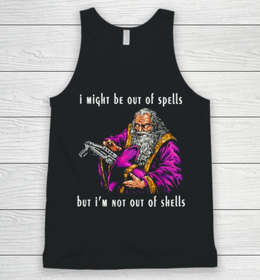 Wizard I Might Be Out Of Spells But I’m Not Out Of Shells Unisex Tank Top