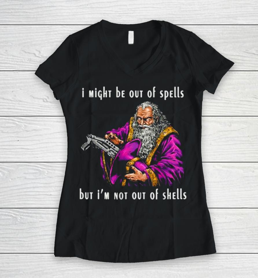 Wizard I Might Be Out Of Spells But I’m Not Out Of Shells Women V-Neck T-Shirt