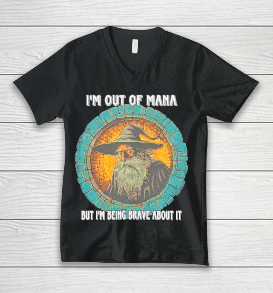 Wizard I’m Out Of Mana But I’m Being Brave About It Unisex V-Neck T-Shirt