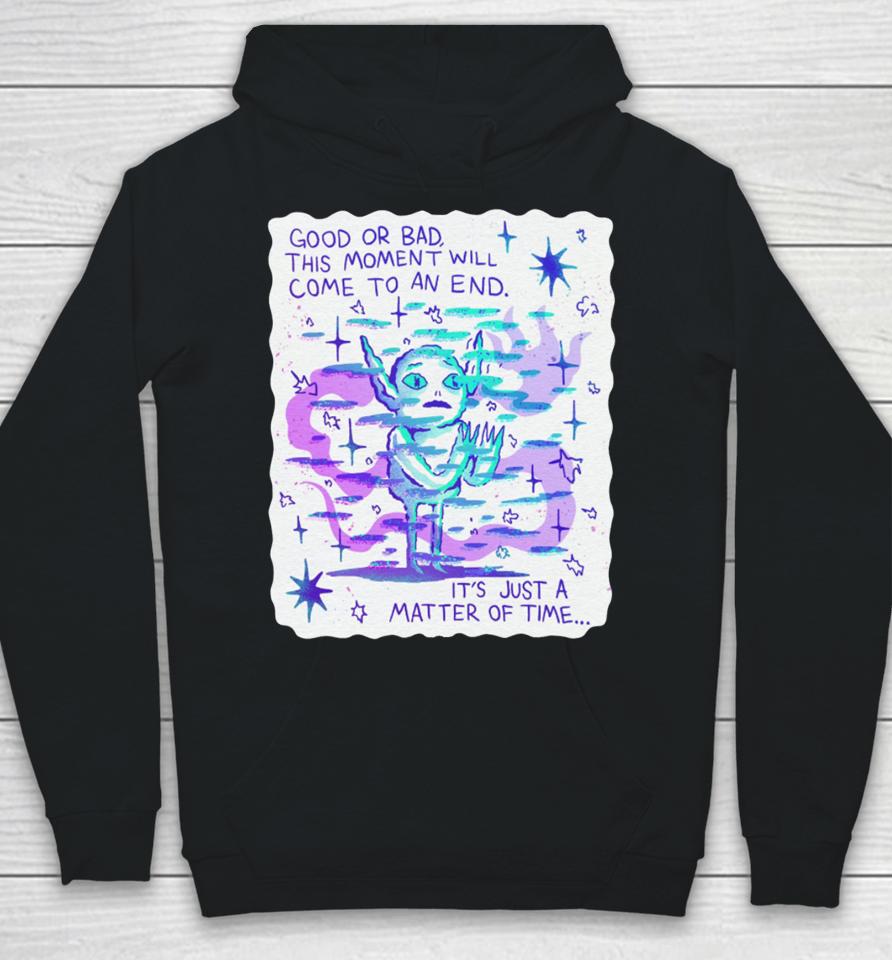 Wizard Of Barge Good Or Bad This Moment Will Come To An End It's Just A Matter Of Time Hoodie