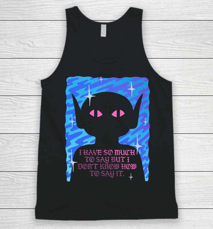Wizard Of Barge I Have So Much To Say But I Don’t Know How To Say It Unisex Tank Top