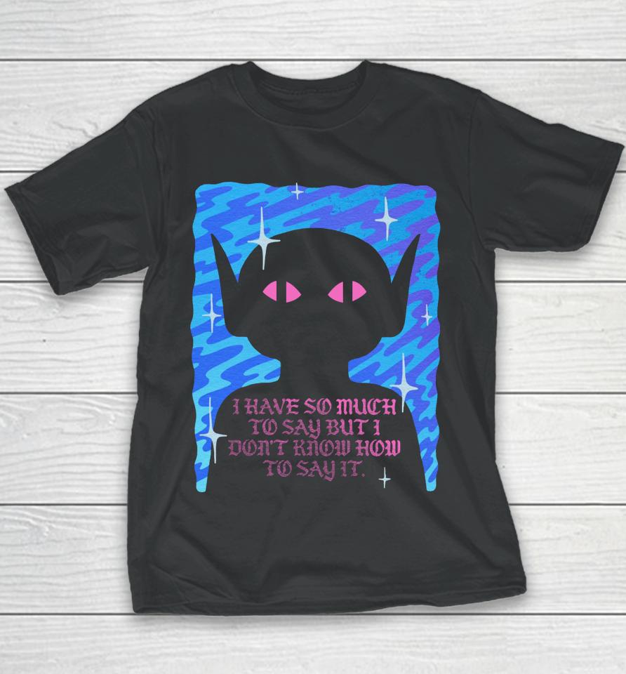Wizard Of Barge I Have So Much To Say But I Don’t Know How To Say It Youth T-Shirt