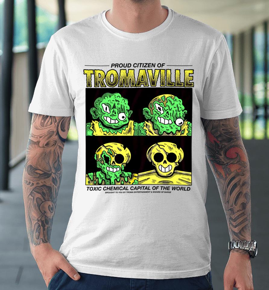 Wizard Of Barge Proud Citizen Of Tromaville Toxic Chemical Capital Of The World Premium T-Shirt