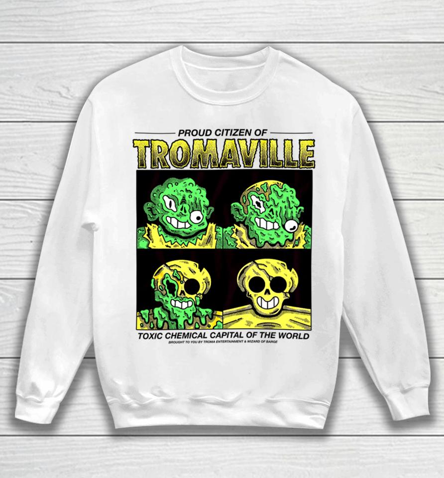 Wizard Of Barge Proud Citizen Of Tromaville Toxic Chemical Capital Of The World Sweatshirt