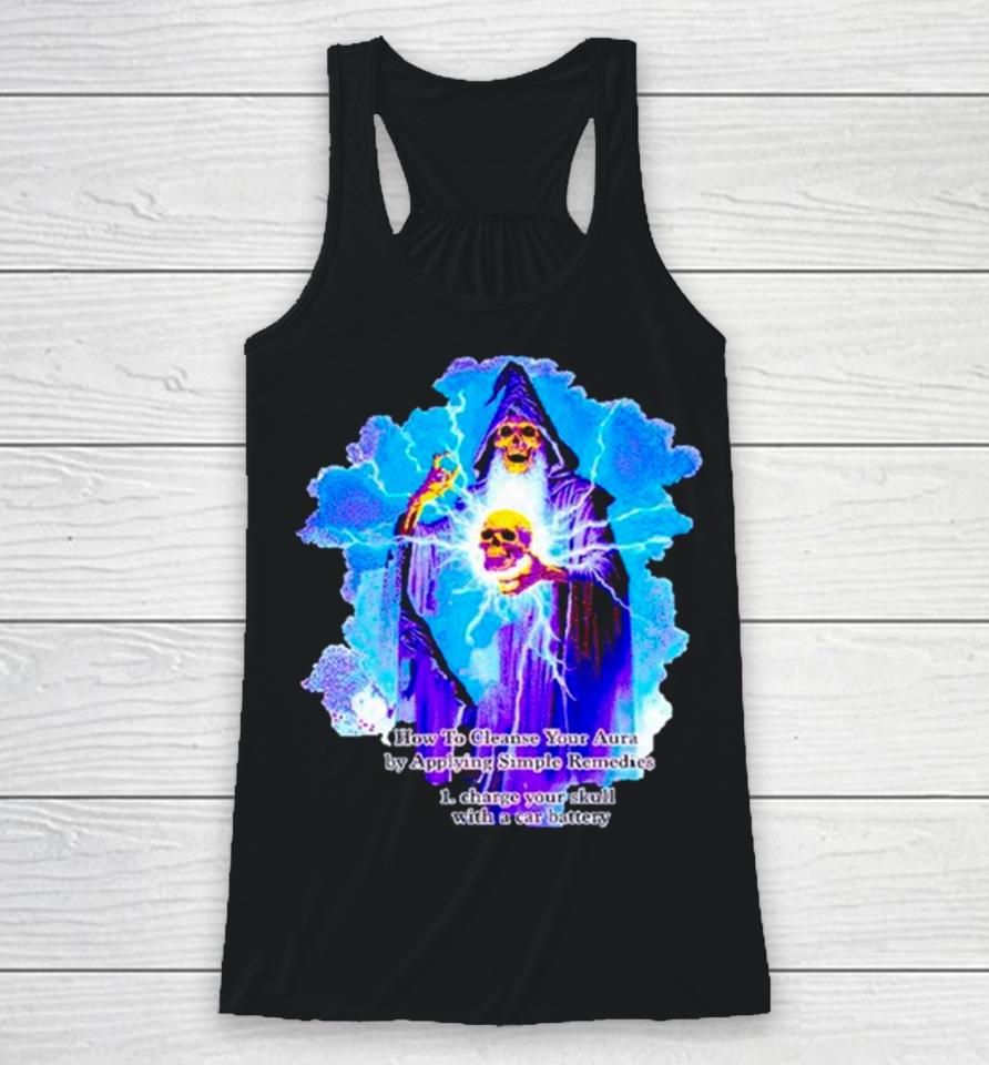 Wizard Skeleton How To Cleanse Your Aura By Applying Simple Remedies Racerback Tank