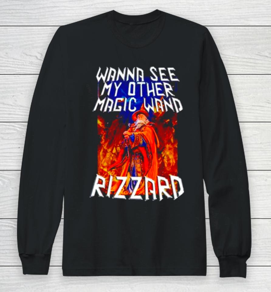 Wizard Wanna See My Other Magic Wand Rizzard Long Sleeve T-Shirt