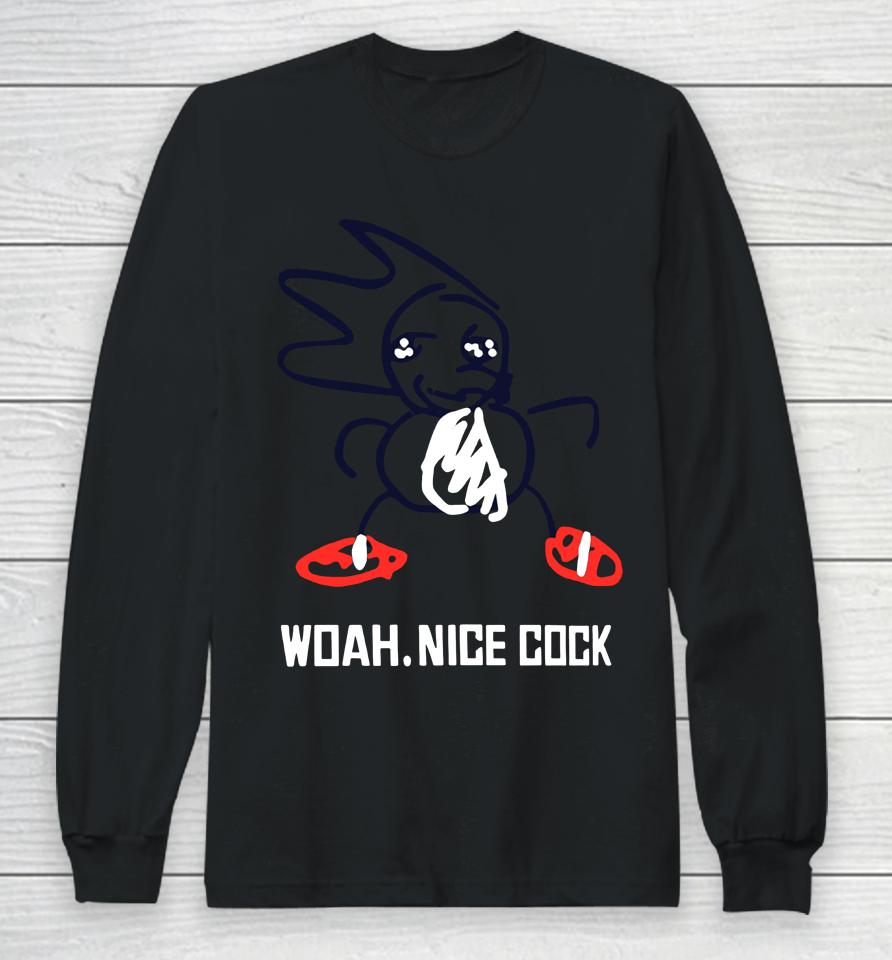 Woah Nice Cock Long Sleeve T-Shirt