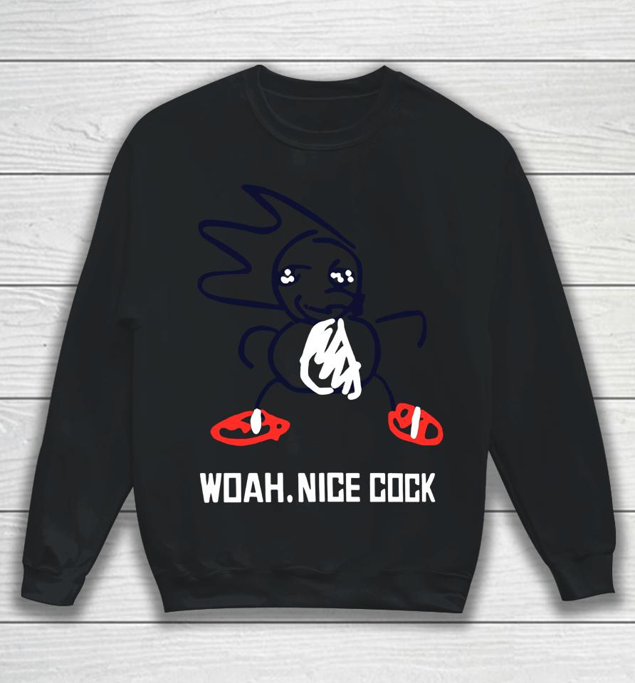 Woah Nice Cock Sweatshirt