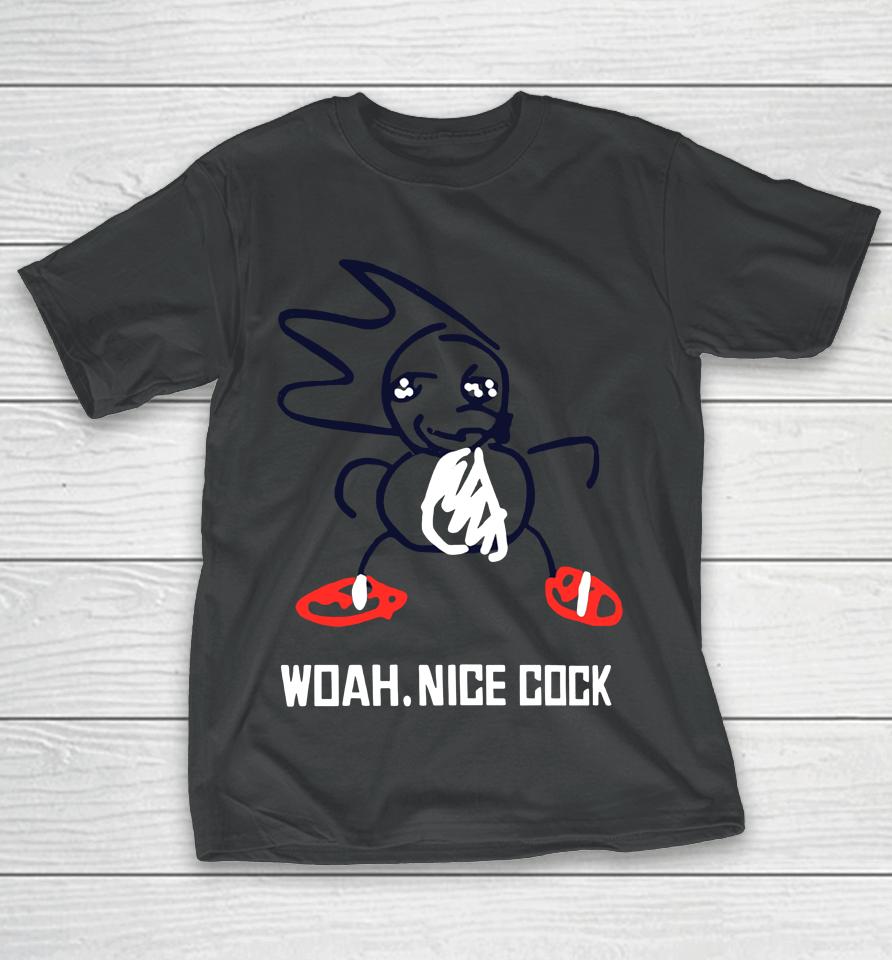 Woah Nice Cock T-Shirt