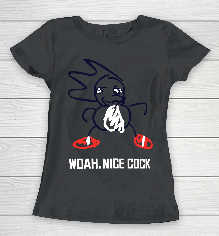 Woah Nice Cock Women T-Shirt
