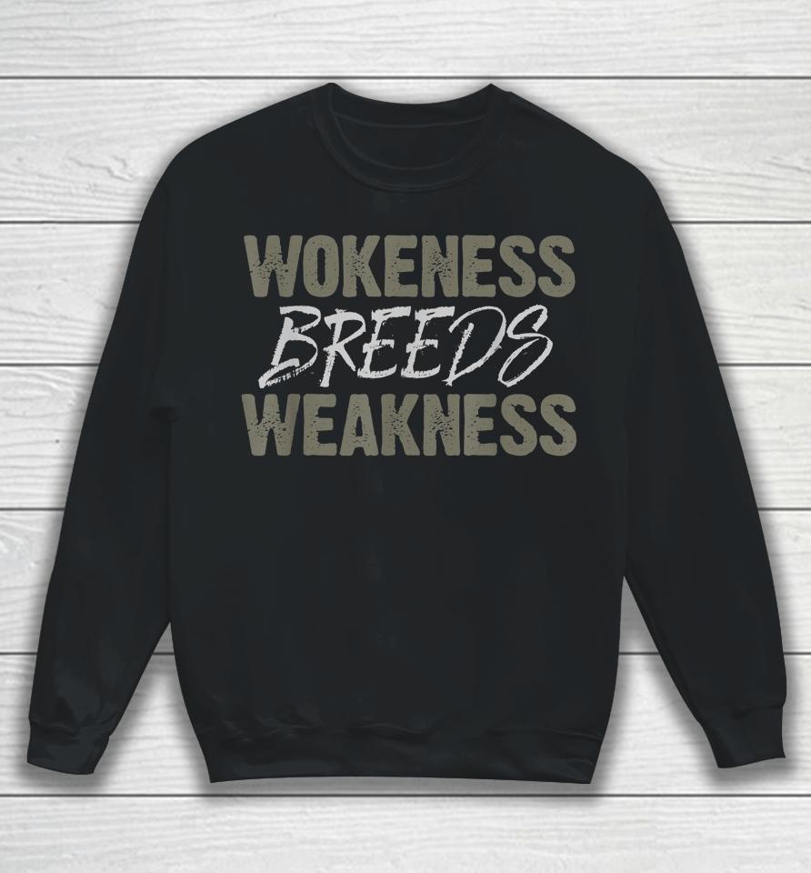 Wokeness Breeds Weakness Sweatshirt