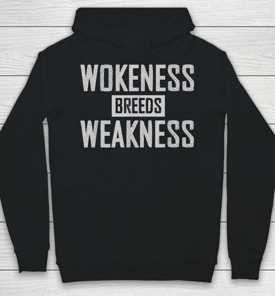 Wokeness Breeds Weakness Hoodie