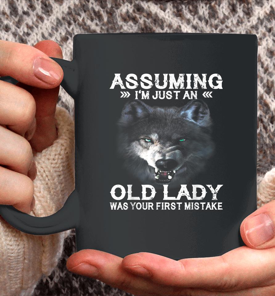 Wolf Assuming I'm Just An Old Lady Was Your First Mistake Coffee Mug