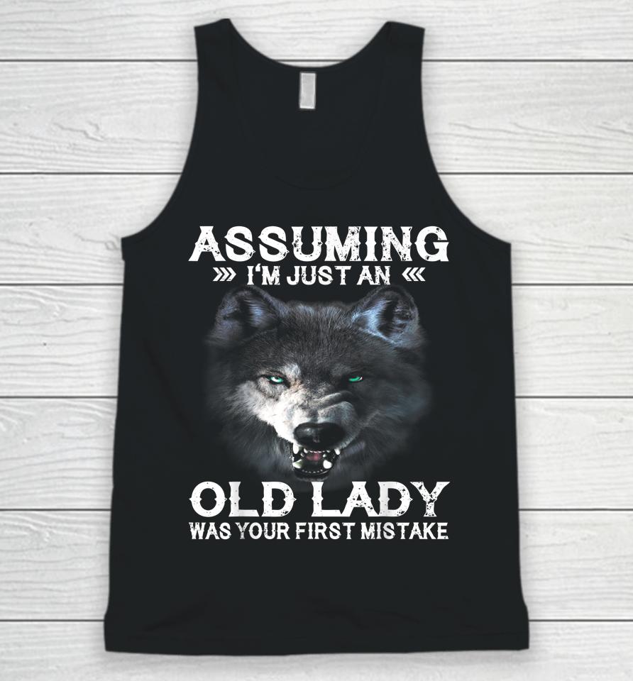 Wolf Assuming I'm Just An Old Lady Was Your First Mistake Unisex Tank Top