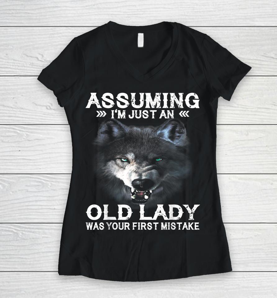 Wolf Assuming I'm Just An Old Lady Was Your First Mistake Women V-Neck T-Shirt