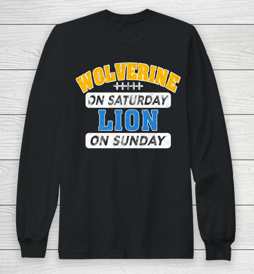 Wolverine On Saturday Lion On Sunday Detroit Long Sleeve T-Shirt