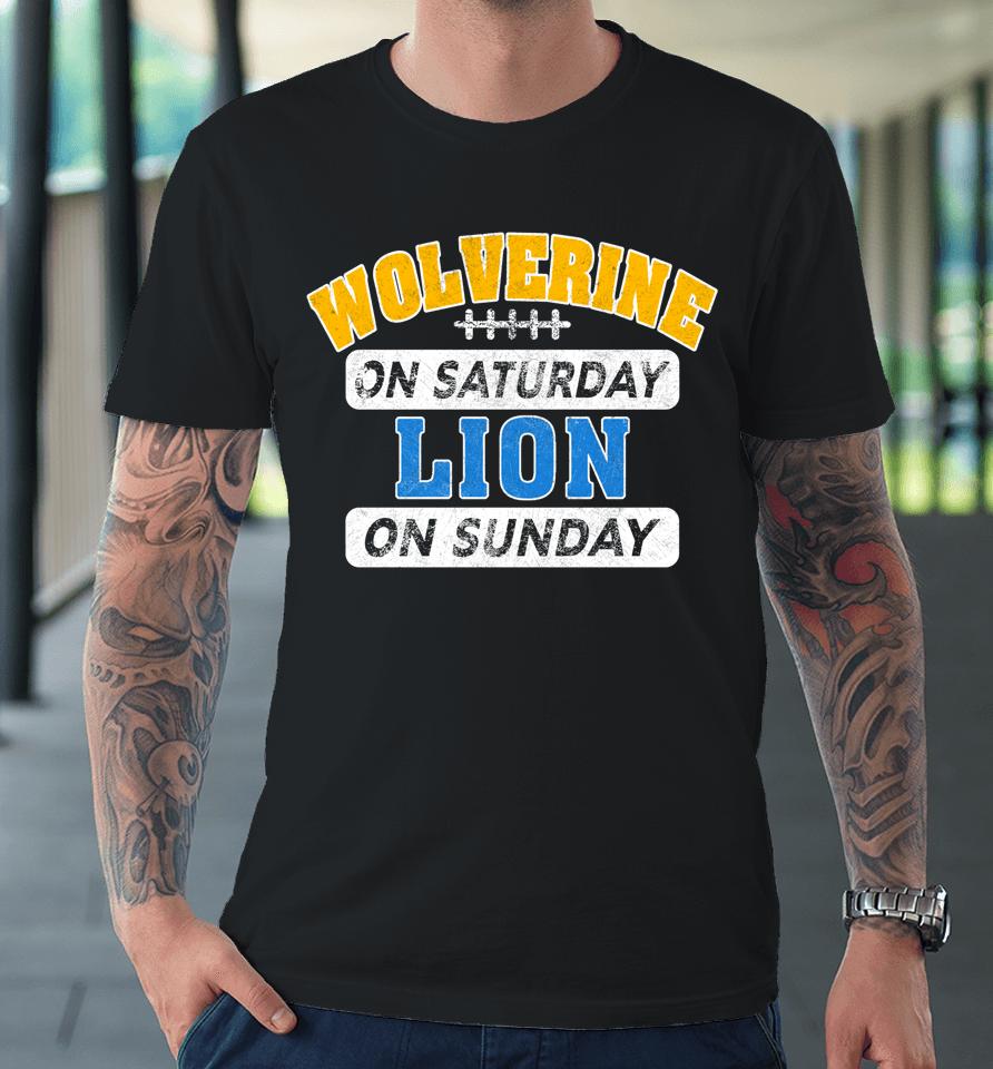 Wolverine On Saturday Lion On Sunday Detroit Premium T-Shirt