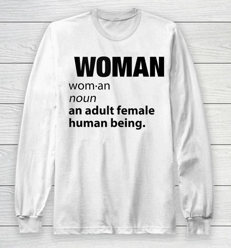 Woman Definition Noun An Adult Human Female Graphic Long Sleeve T-Shirt