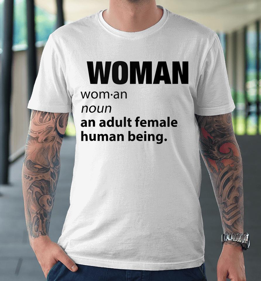 Woman Definition Noun An Adult Human Female Graphic Premium T-Shirt