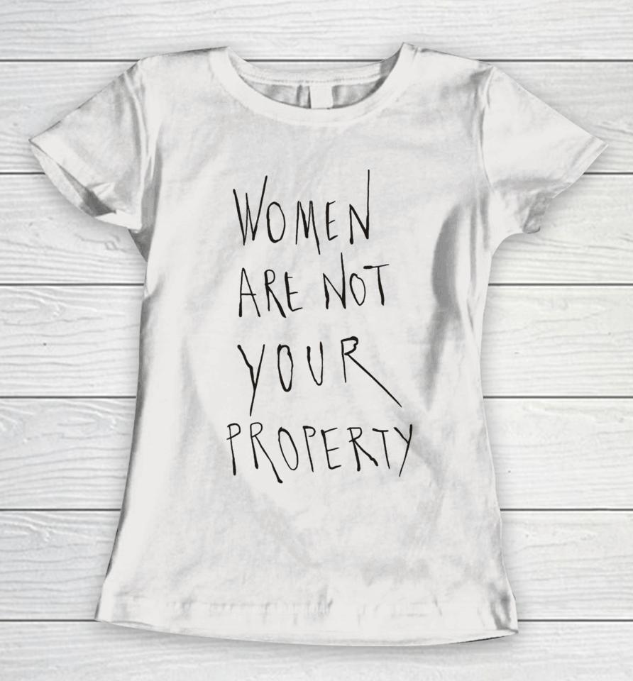 Women Are Not Your Property Women T-Shirt
