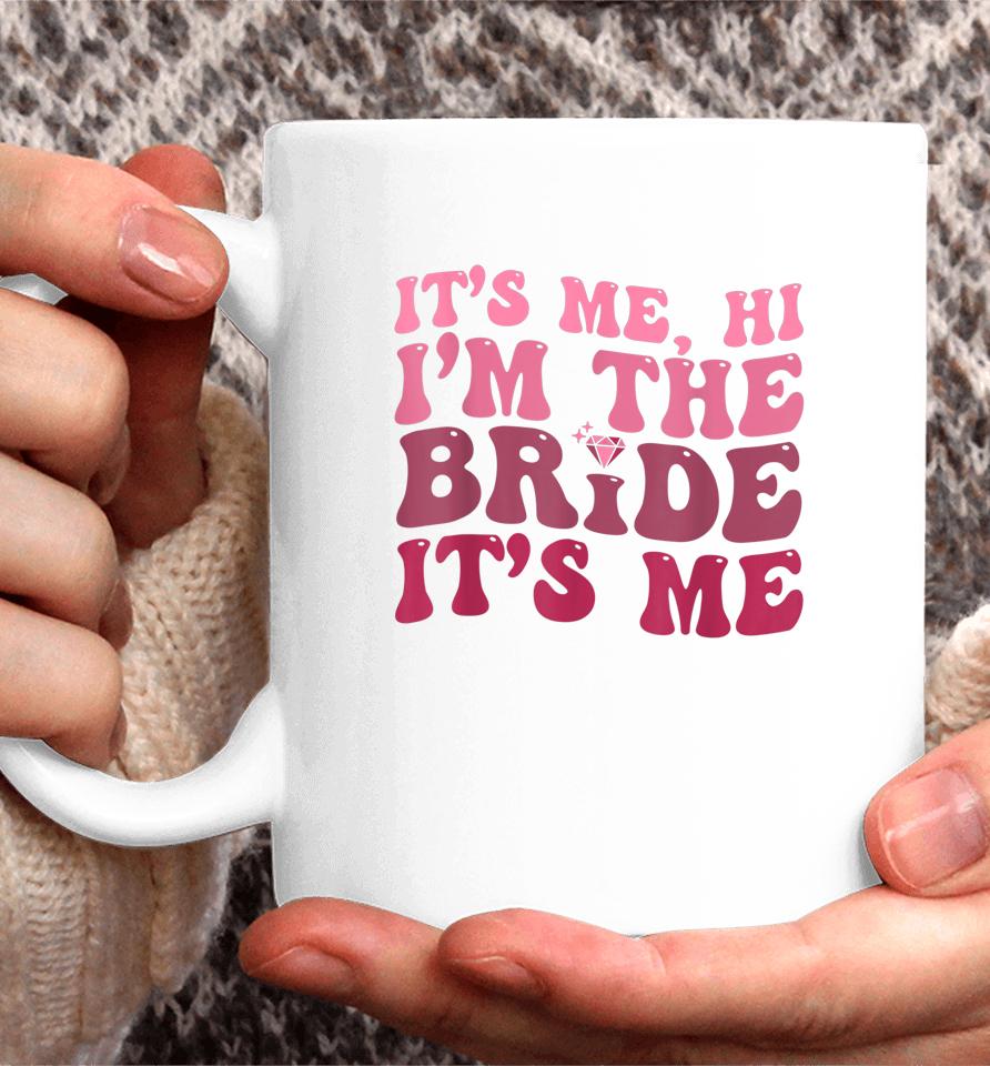 Women Bride Shirt Funny Its Me Hi I'm The Bride Its Me Coffee Mug