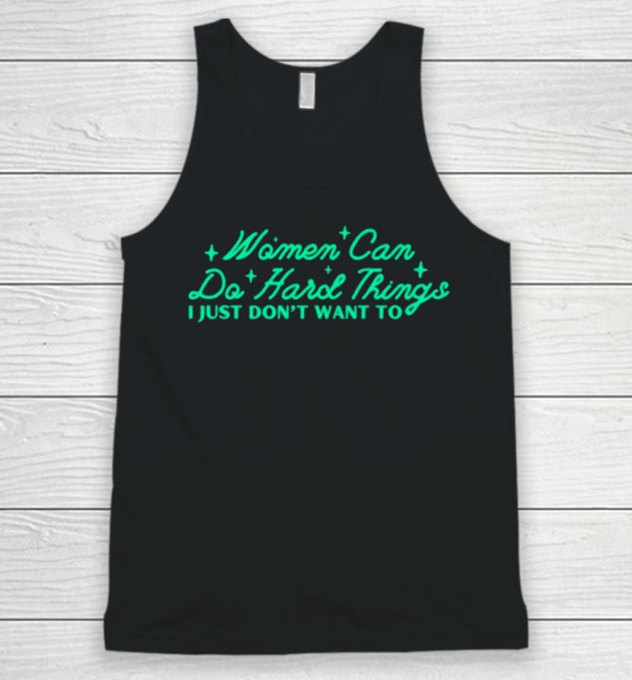 Women Can Do Hard Things I Just Don’t Want To Unisex Tank Top