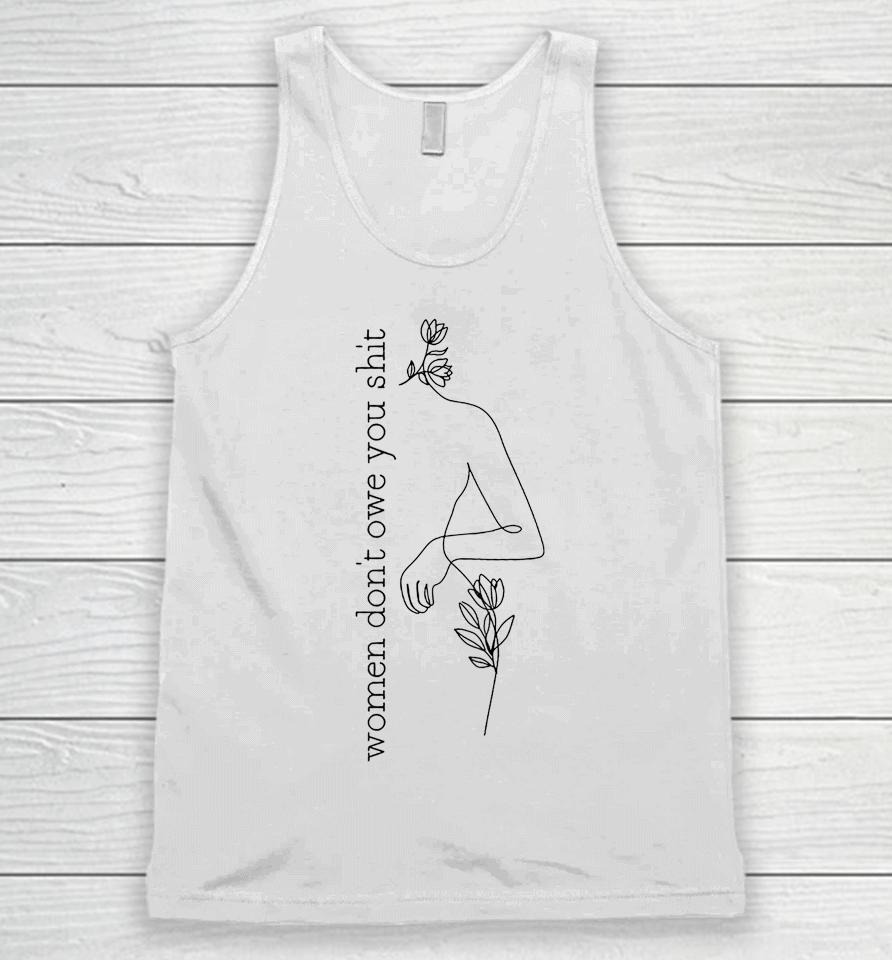Women Don't Owe You Shit Pro Choice Reproductive Rights Unisex Tank Top