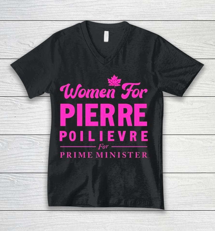 Women For Pierre Poilievre For Prime Minister Unisex V-Neck T-Shirt