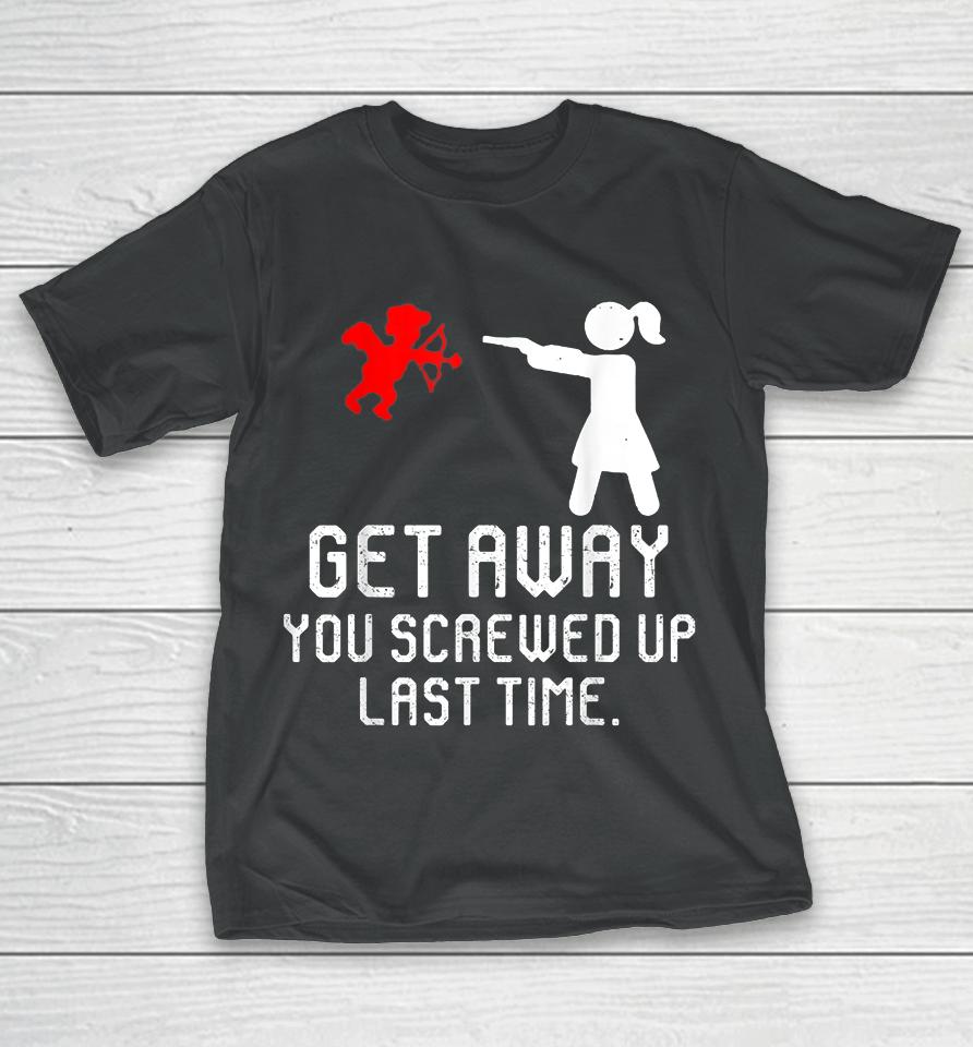 Women Get Away Cupid Girl Funny Anti Valentines Day Gift T-Shirt