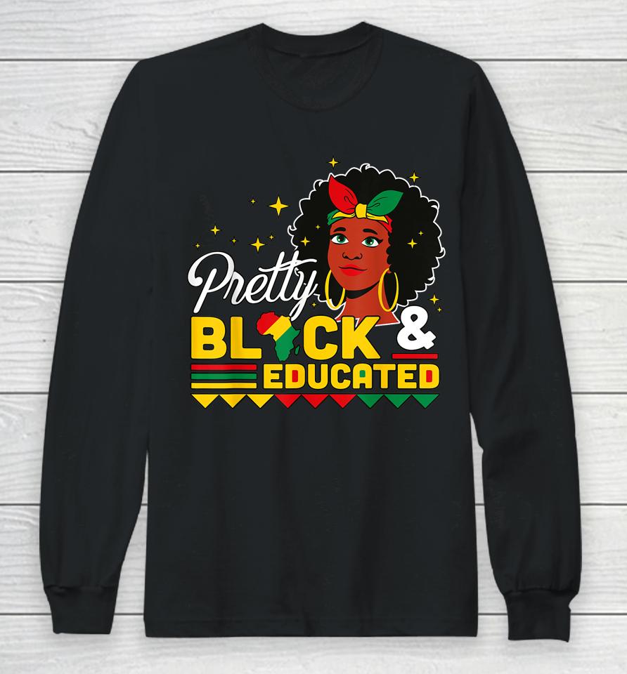 Women Gift Pretty Black And Educated Black African American Long Sleeve T-Shirt