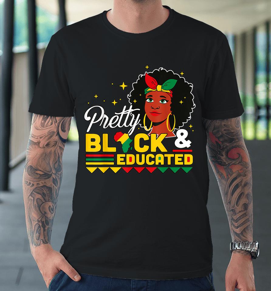 Women Gift Pretty Black And Educated Black African American Premium T-Shirt