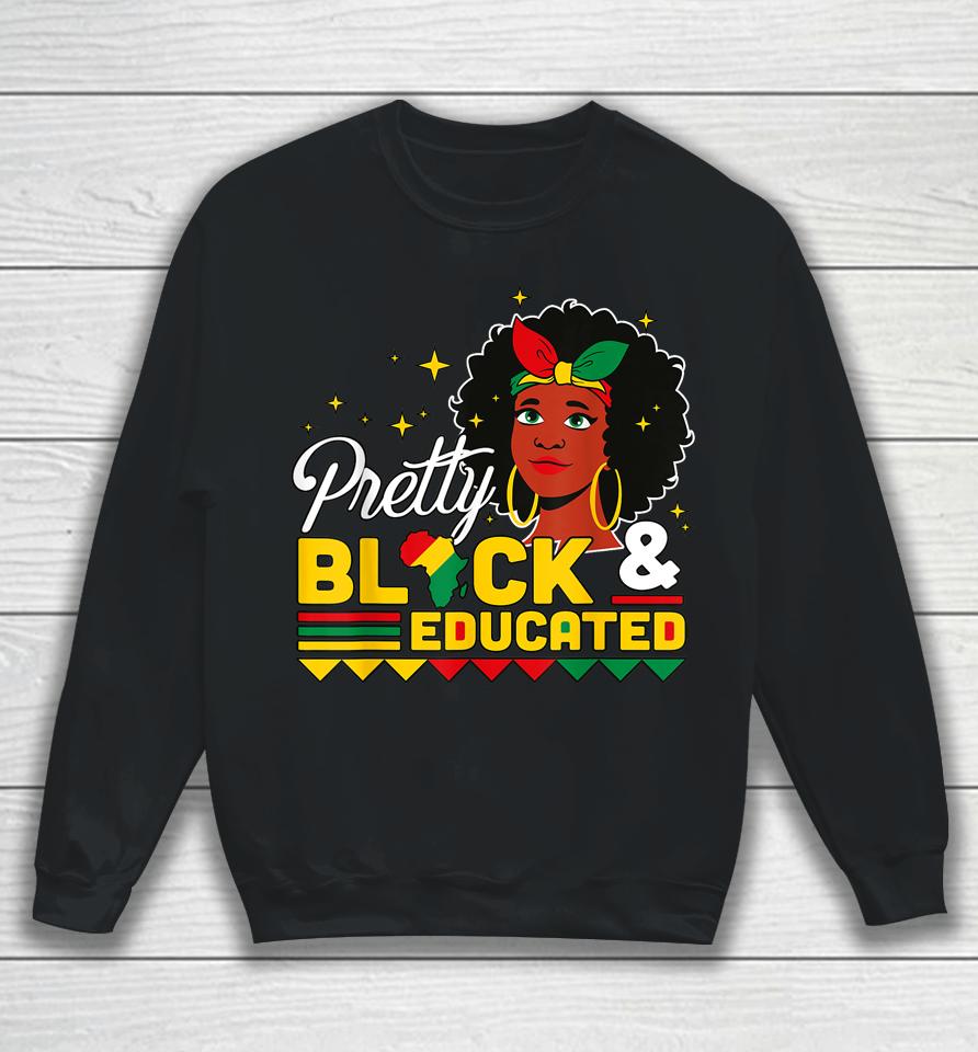 Women Gift Pretty Black And Educated Black African American Sweatshirt