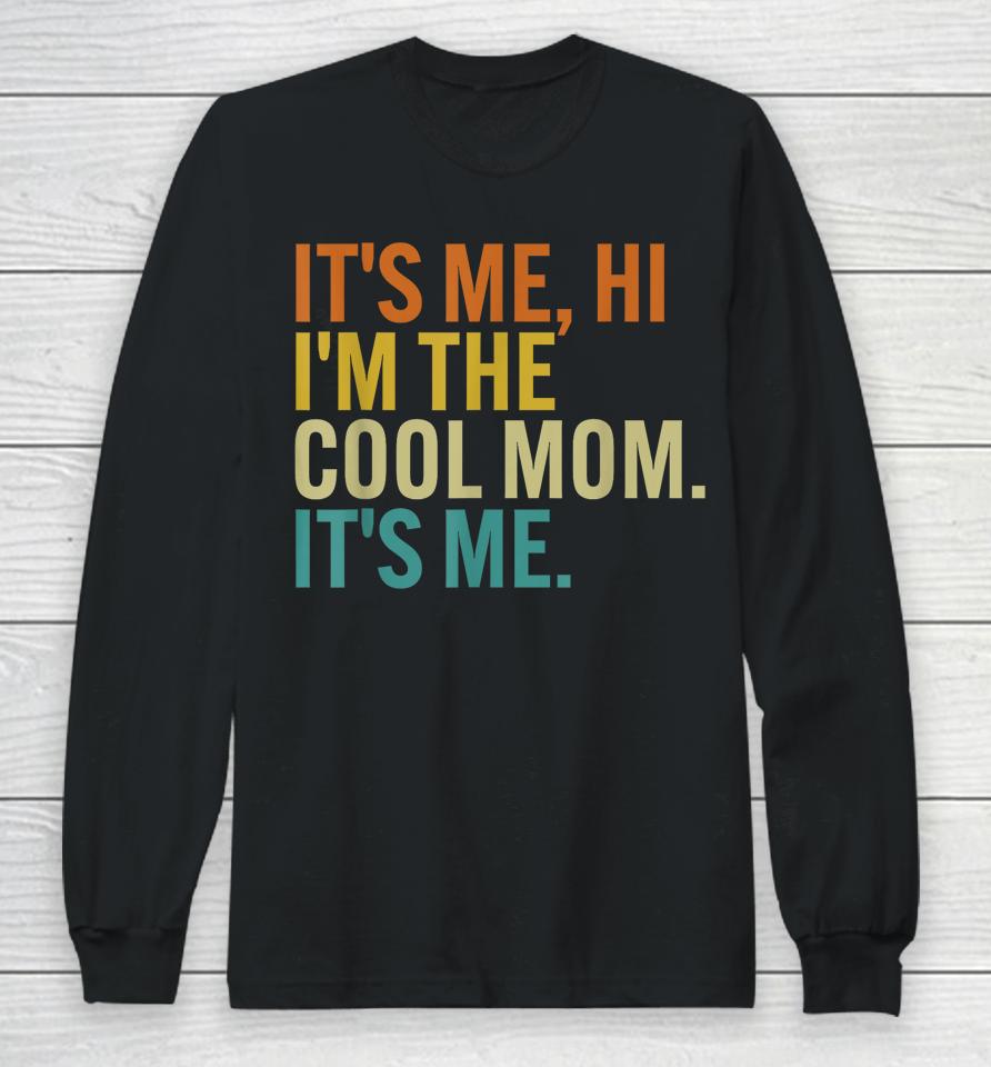 Women Mothers Day Retro Its Me Hi I'm The Cool Mom Its Me Long Sleeve T-Shirt