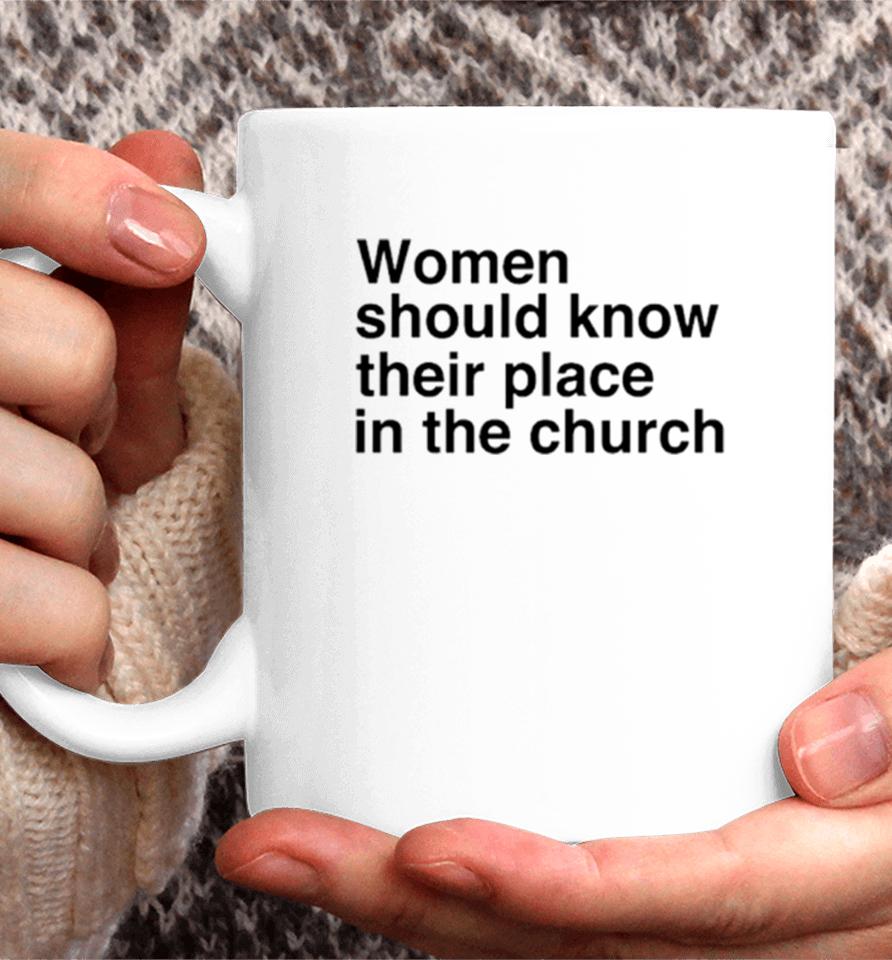 Women Should Know Their Place In The Church Coffee Mug