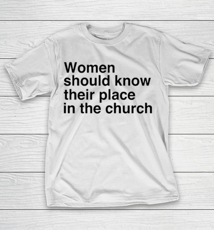 Women Should Know Their Place In The Church T-Shirt