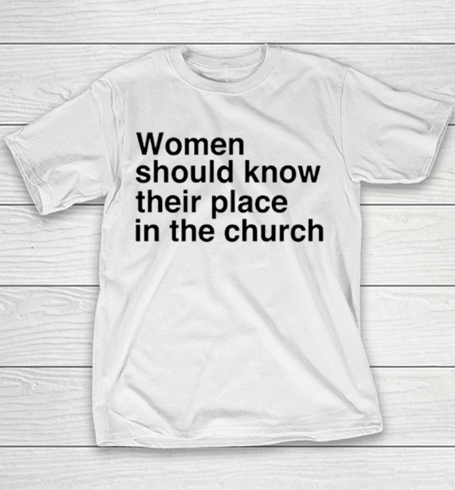Women Should Know Their Place In The Church Youth T-Shirt